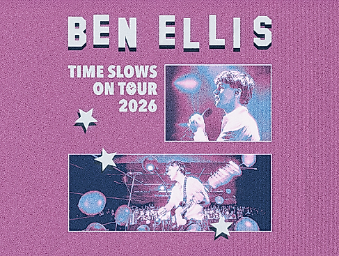 BEN ELLIS - Time Slows On Tour 2026